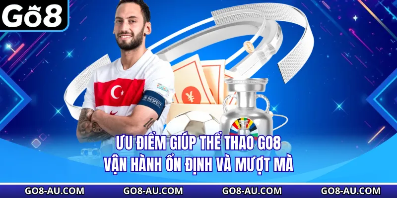 Ưu điểm giúp thể thao GO8 vận hành ổn định và mượt mà