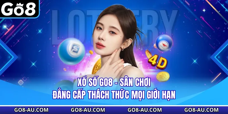 Xổ Số GO8 - Sân Chơi Đẳng Cấp Thách Thức Mọi Giới Hạn